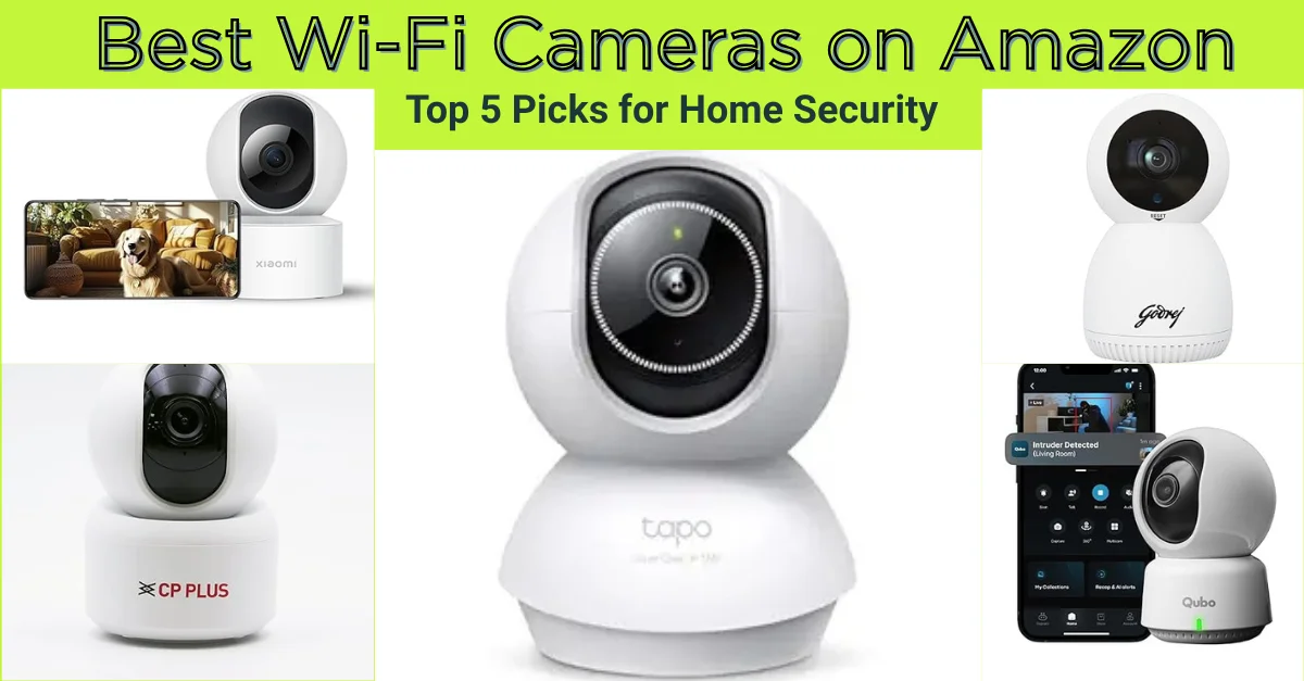 Best Wi-Fi Cameras on Amazon – Top 5 Picks for Home Security