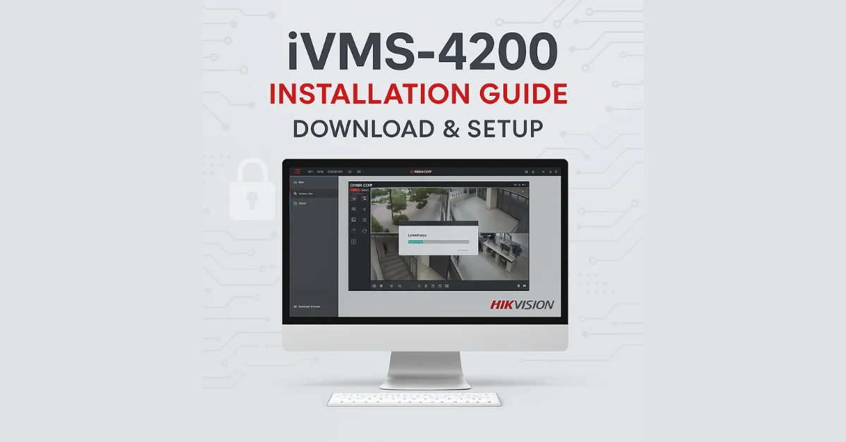 iVMS-4200 Setup Guide Download, Install & Configure