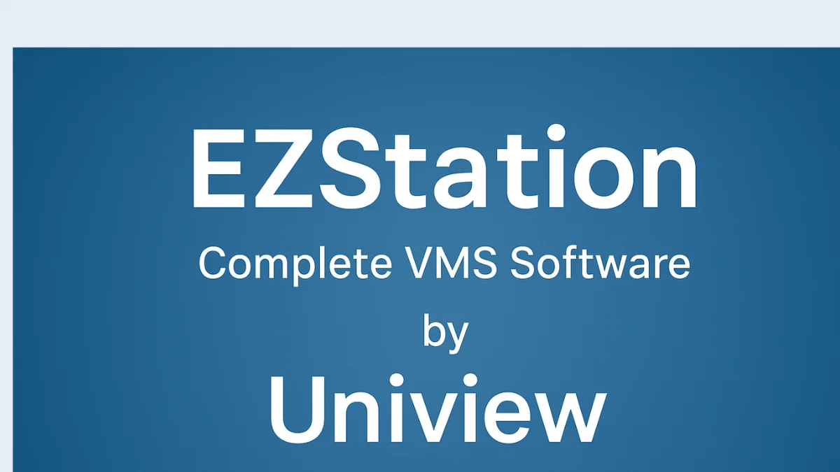 EZStation Software Download and Setup Guide (Uniview VMS Tool)