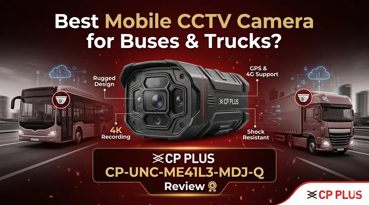 Best Mobile CCTV Camera for Buses & Trucks CP Plus CP-UNC-ME41L3-MDJ-Q Review