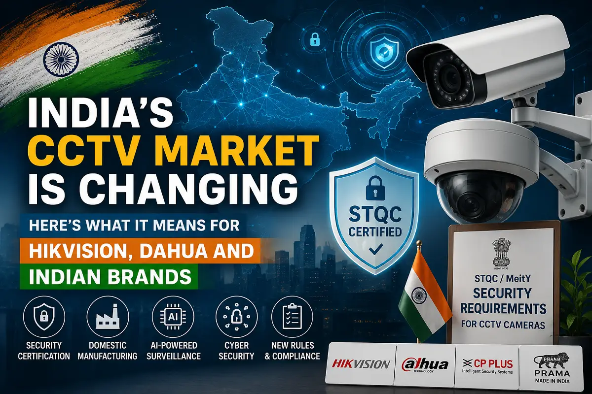 India’s CCTV Market Is Changing—Here’s What It Means for Hikvision, Dahua and Indian Brands